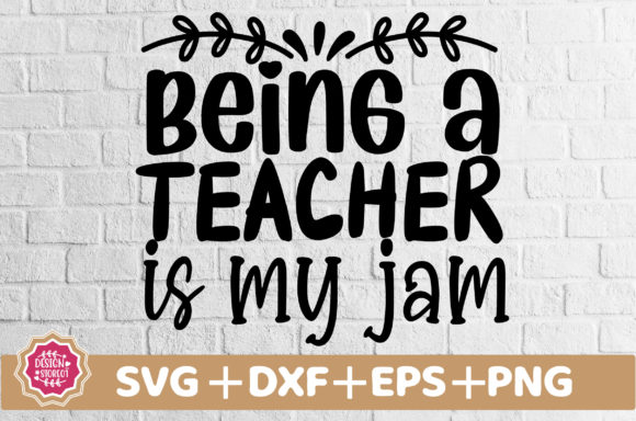 Being a Teacher is My Jam SVG: Graphics for Crafts