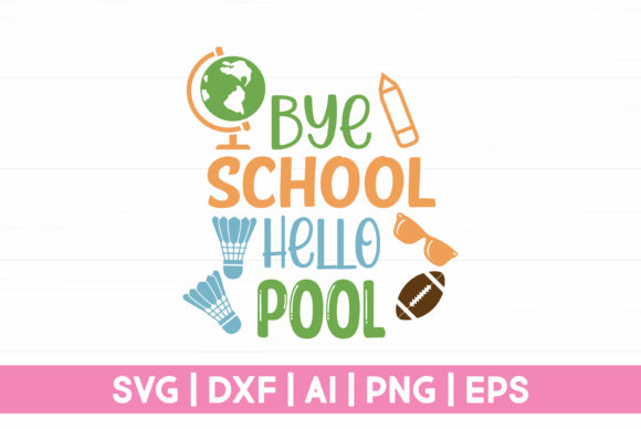 Bye School Hello Pool: Summer Graphics for Crafts