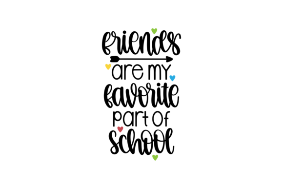 Friends Are My Favorite Part of School Graphics for Crafts
