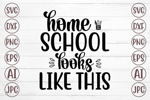 Home School Looks Like This SVG for Crafts & Graphics