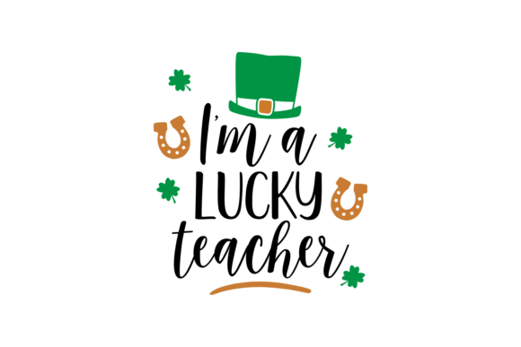 I m a Lucky Teacher: Graphics for Crafts & Branding