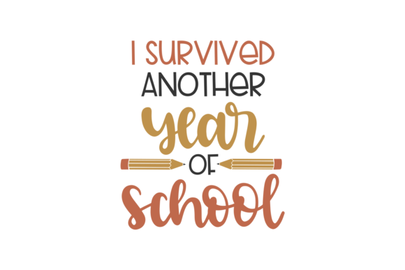 I Survived Another Year of School: Graphics for Crafts