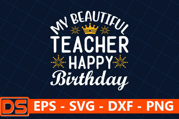 My Beautiful Teacher Happy Birthday: Graphics for Crafts