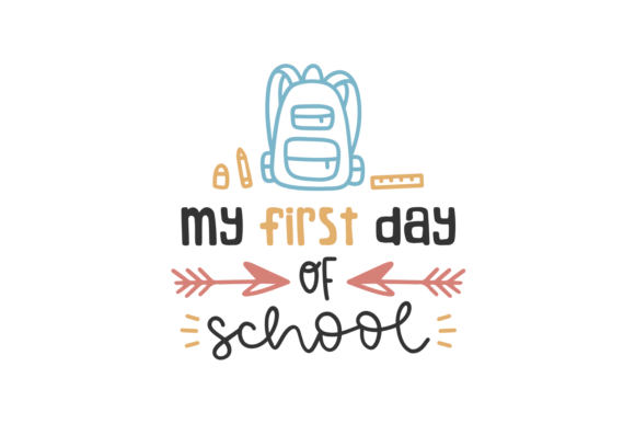 My First Day of School: Graphics for Crafts & Brands