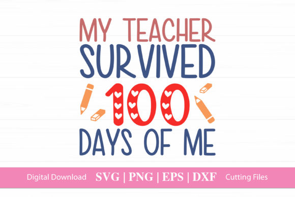 My Teacher Survived 100 Days SVG: Graphics for Crafts