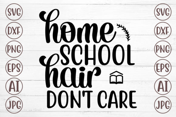 Review: Home School Hair Don t Care Svg for Embroidery