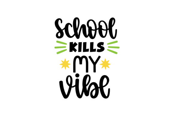 School Kills My Vibe: Bold Graphics for Crafts