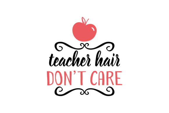 Teacher Hair Don t Care Graphics for Crafts