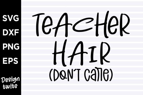 Teacher Hair Dont Care SVG: A Designer's Field Review