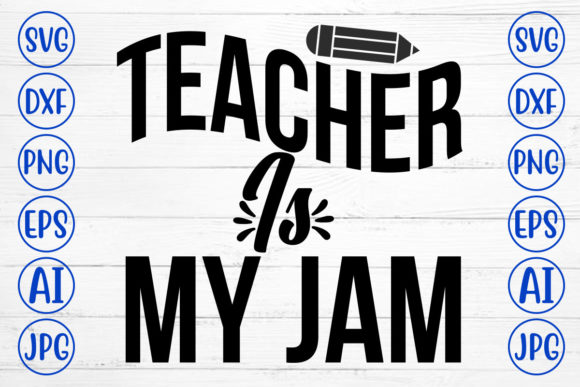 Teacher is My Jam Svg: Graphics for Crafts