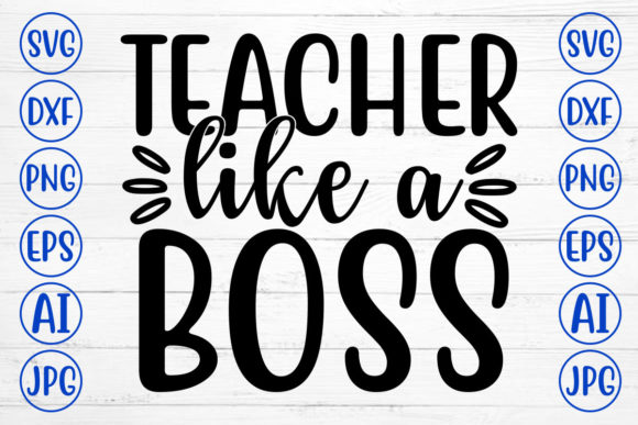 Teacher Like a Boss Svg: Premium Graphics for Crafts