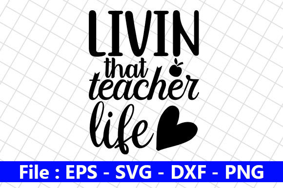 Teacher Quotes Design, Livin That Graphics for Crafts