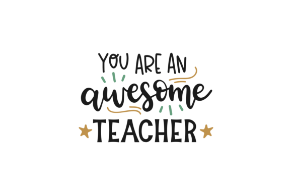 You Are an Awesome Teacher: Graphics for Crafts